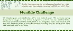 Ecumenical / Interfaith monthly challenge for July. Whenever you drink water this month, think of two things: how water sustains us all, and how Jesus, the Living Water, is an inexhaustible Fount welling up in the hearts of all.
