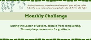 Monthly Challenge: During the Season of Advent, abstain from complaining. This may help make room for gratitude.