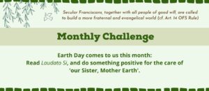 EIC Monthly Challenge for April: Earth Day comes to us this month: Read Laudato Si, and do something positive for the care of 'our Sister, Mother Earth'.