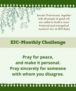 EIC Monthly Challenge. Pray for peace, and make it personal. Pray sincerely for someone with whom you disagree.