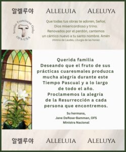 Querida familia, Deseando que el fruto de sus prácticas cuaresmales produzca mucha alegría durante este Tiempo Pascual y a lo largo de todo el año. Proclamemos la alegría de la Resurrección a cada persona que encontremos.