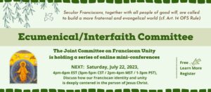 Joint Committee on Franciscan Unity is holding an online mini-conference Saturday July 22, 2023. Click to learn more and register.