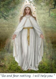 "Go and fear nothing. I will help you." Mary as a young woman with blond hair dressed in a white robe with a yellow sash and white mantle with a crown of 12 stars around her head