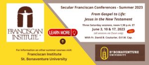 Secular Franciscan Conferences for summer 2023. Sessions via zoom. Provided by Franciscan Institute, St. Bonaventure University.