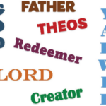God - Father - Theos - Redeemer - Lord - Creator - Yahweh