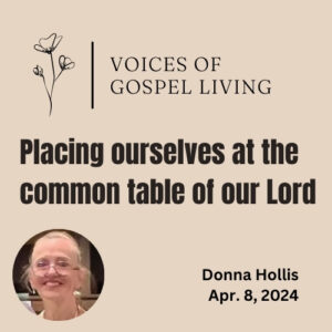 Voices of Gospel Living: Placing ourselves at the table of our Lord.