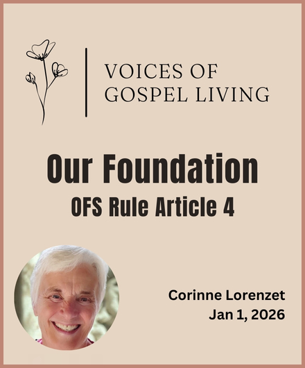 Voices of Gospel Living. Our Foundation: OFS Rule, Article 4